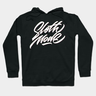 Sloth Mode original hand made lettering Hoodie